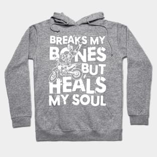 Breaks My Bones But Heals My Soul - Dirt Bike Hoodie